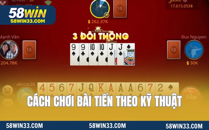 Cách chơi bài Tiến theo kỹ thuật