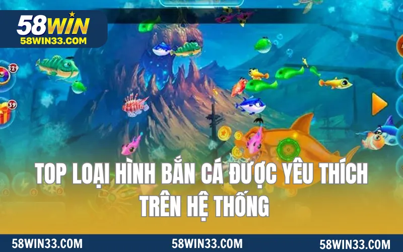 TOP loại hình bắn cá được yêu thích trên hệ thống